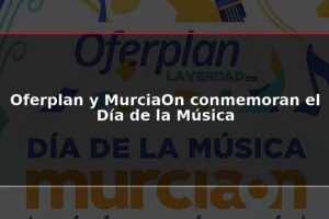 Oferplan y MurciaOn conmemoran el Día de la Música