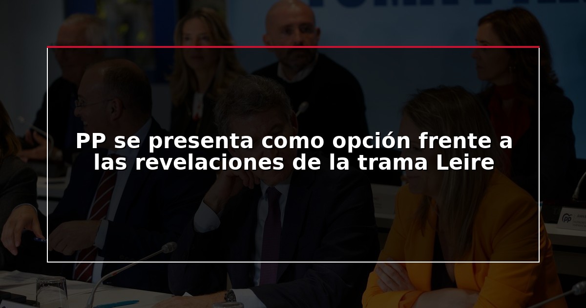 PP se presenta como opción frente a las revelaciones de la trama Leire