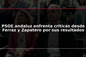 PSOE andaluz enfrenta críticas desde Ferraz y Zapatero por sus resultados
