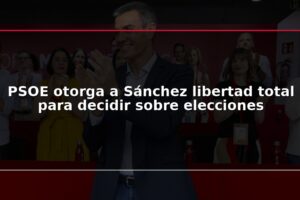 PSOE otorga a Sánchez libertad total para decidir sobre elecciones