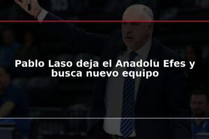 Pablo Laso deja el Anadolu Efes y busca nuevo equipo