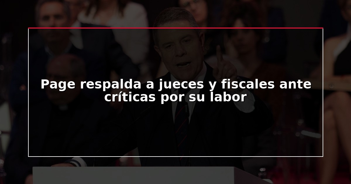 Page respalda a jueces y fiscales ante críticas por su labor