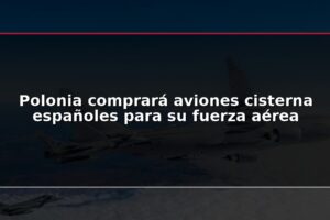 Polonia comprará aviones cisterna españoles para su fuerza aérea