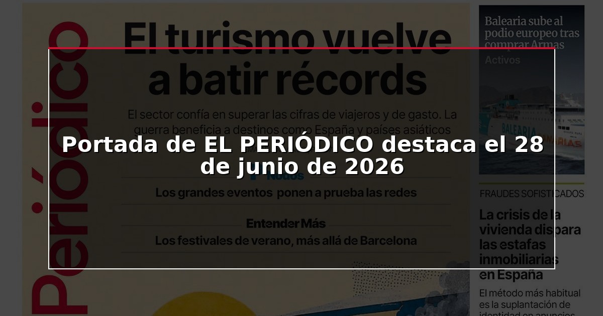Portada de EL PERIÓDICO destaca el 28 de junio de 2026