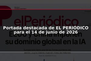 Portada destacada de EL PERIÓDICO para el 14 de junio de 2026