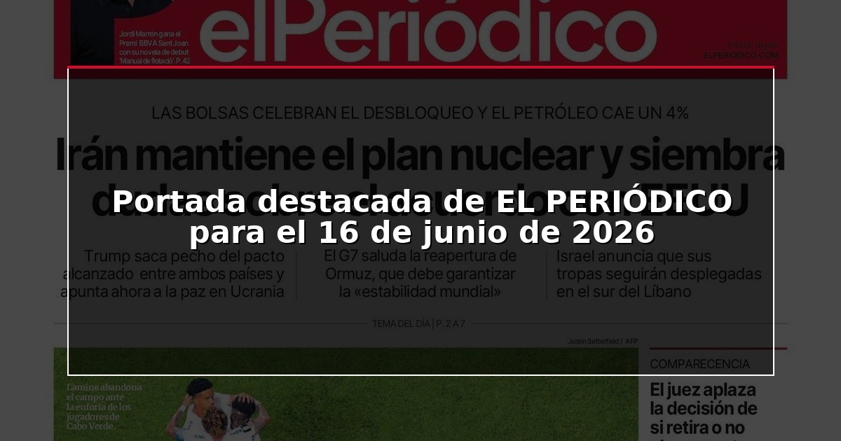 Portada destacada de EL PERIÓDICO para el 16 de junio de 2026