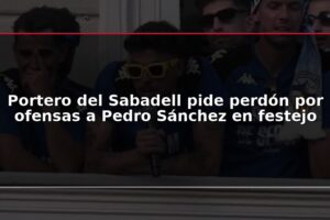 Portero del Sabadell pide perdón por ofensas a Pedro Sánchez en festejo
