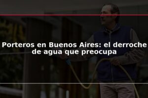Porteros en Buenos Aires: el derroche de agua que preocupa