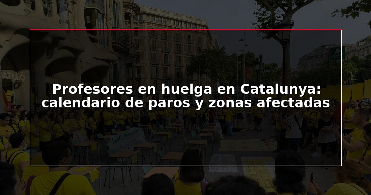 Profesores en huelga en Catalunya: calendario de paros y zonas afectadas