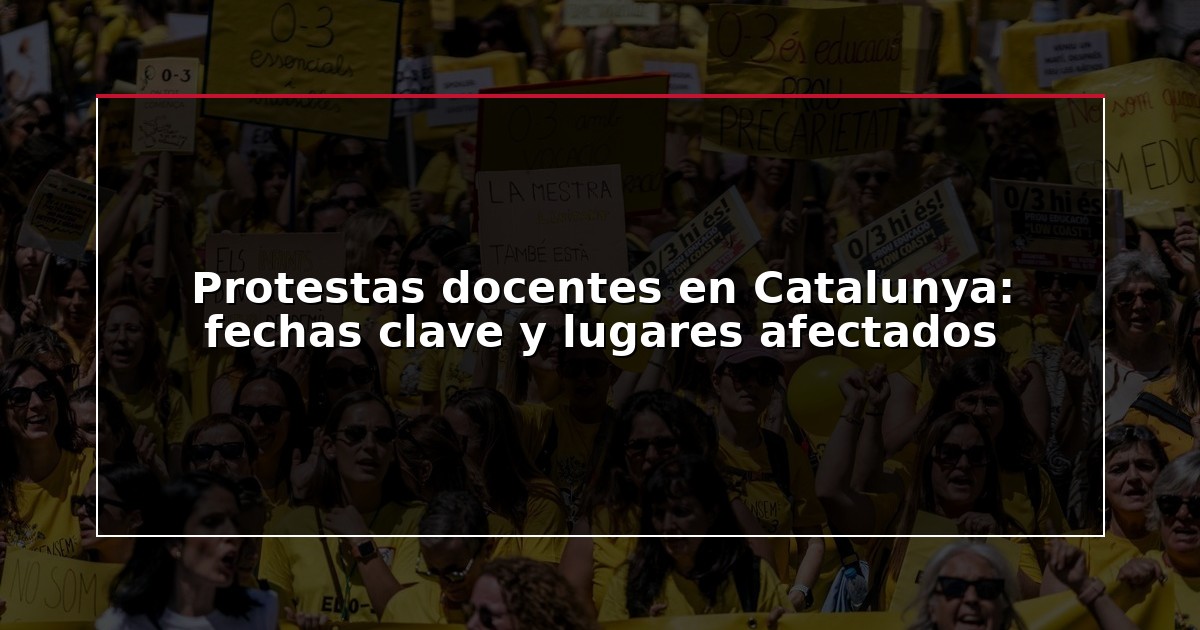 Protestas docentes en Catalunya: fechas clave y lugares afectados