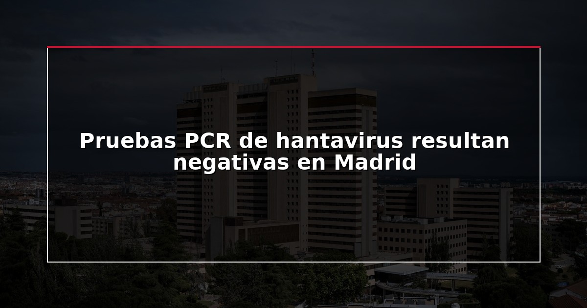 Pruebas PCR de hantavirus resultan negativas en Madrid