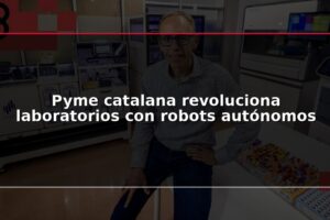 Pyme catalana revoluciona laboratorios con robots autónomos