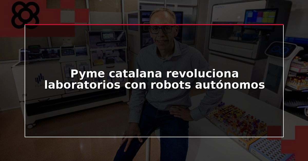 Pyme catalana revoluciona laboratorios con robots autónomos