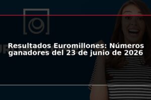 Resultados Euromillones: Números ganadores del 23 de junio de 2026