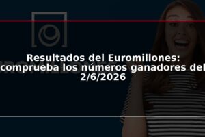 Resultados del Euromillones: comprueba los números ganadores del 2/6/2026
