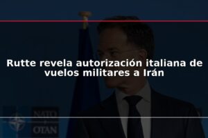 Rutte revela autorización italiana de vuelos militares a Irán