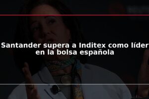 Santander supera a Inditex como líder en la bolsa española