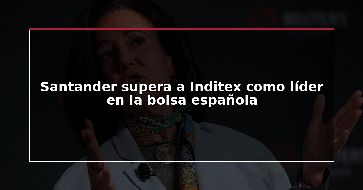 Santander supera a Inditex como líder en la bolsa española