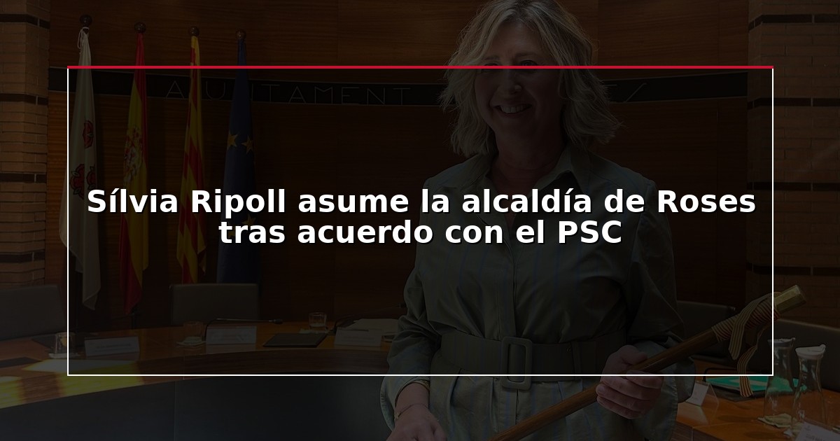 Sílvia Ripoll asume la alcaldía de Roses tras acuerdo con el PSC
