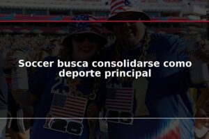 Soccer busca consolidarse como deporte principal