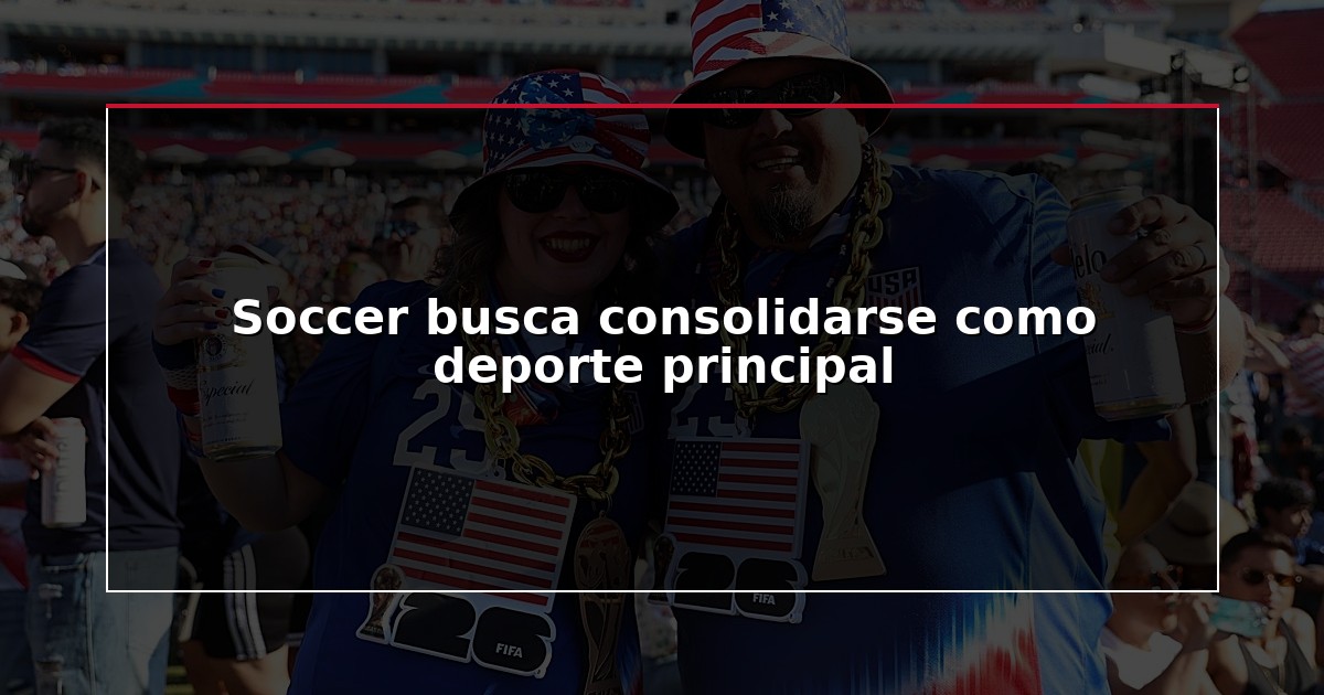Soccer busca consolidarse como deporte principal