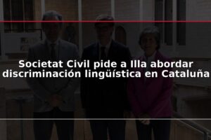 Societat Civil pide a Illa abordar discriminación lingüística en Cataluña