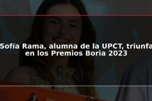 Sofía Rama, alumna de la UPCT, triunfa en los Premios Boria 2023
