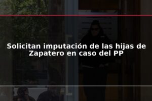 Solicitan imputación de las hijas de Zapatero en caso del PP