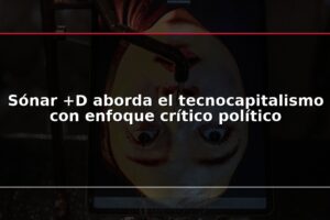 Sónar +D aborda el tecnocapitalismo con enfoque crítico político