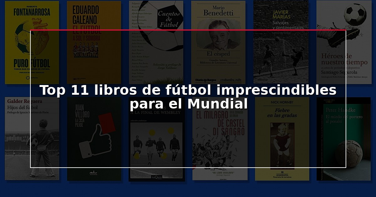 Top 11 libros de fútbol imprescindibles para el Mundial