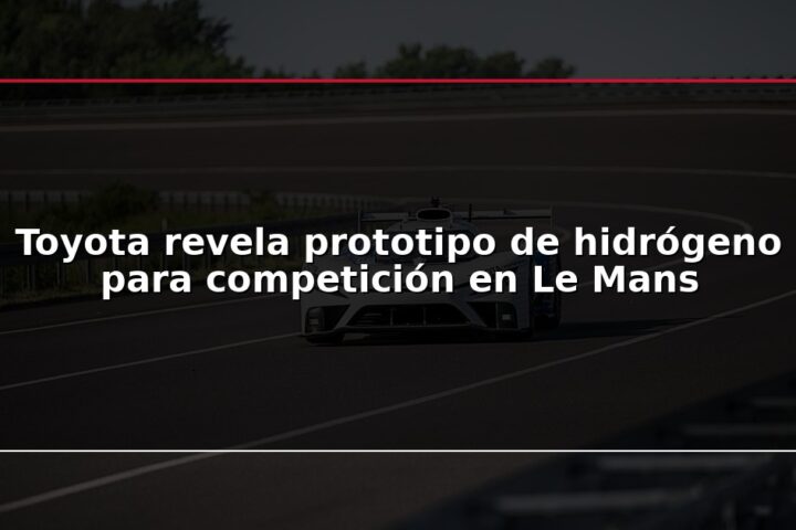 Toyota revela prototipo de hidrógeno para competición en Le Mans