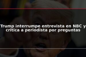 Trump interrumpe entrevista en NBC y critica a periodista por preguntas