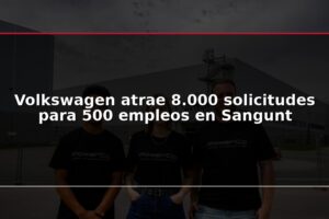 Volkswagen atrae 8.000 solicitudes para 500 empleos en Sangunt