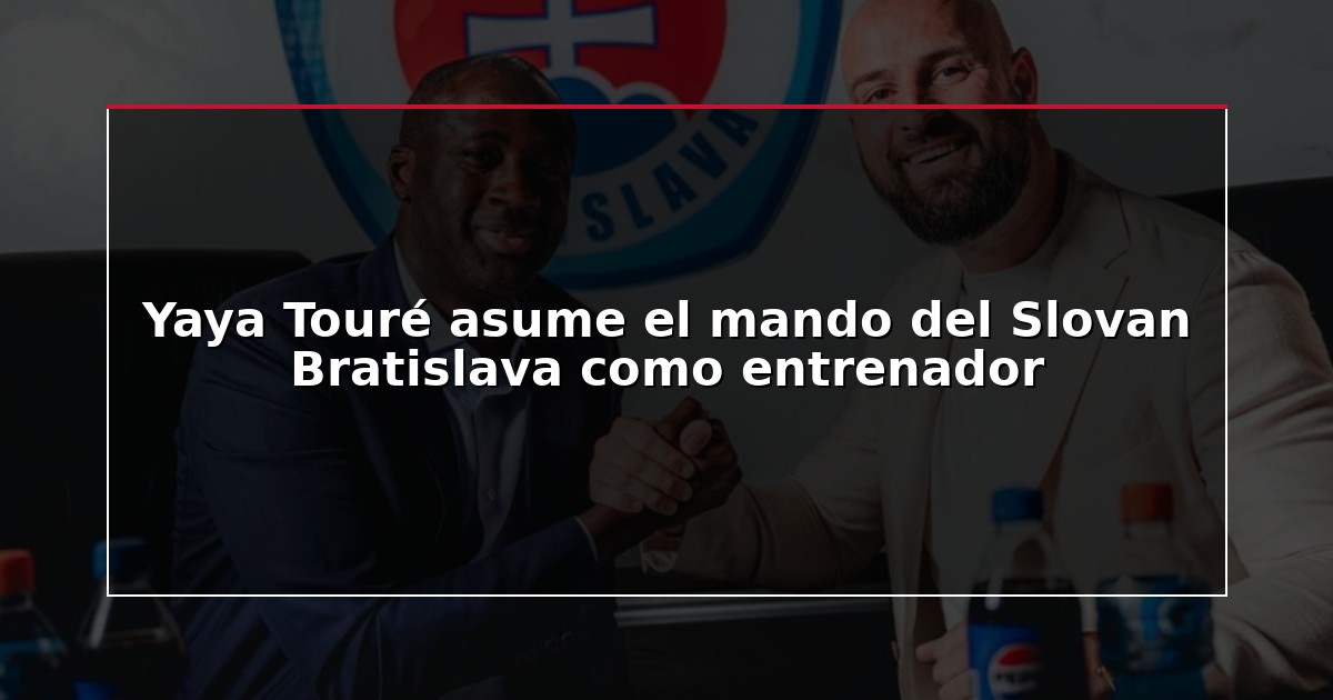 Yaya Touré asume el mando del Slovan Bratislava como entrenador