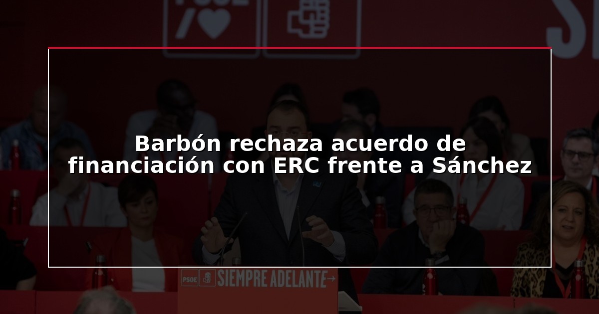 Barbón rechaza acuerdo de financiación con ERC frente a Sánchez