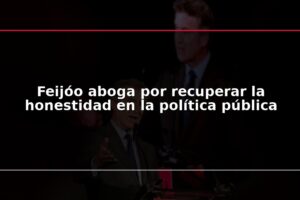 Feijóo aboga por recuperar la honestidad en la política pública