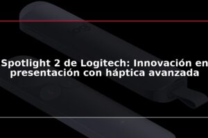 Spotlight 2 de Logitech: Innovación en presentación con háptica avanzada
