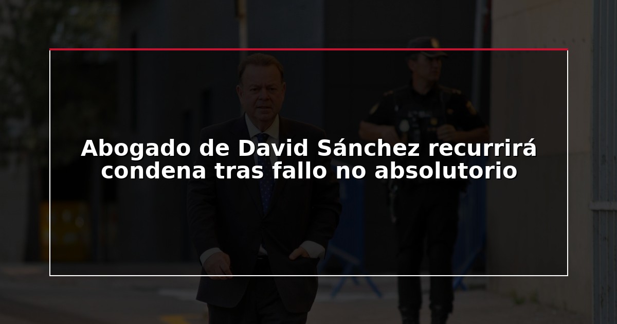 Abogado de David Sánchez recurrirá condena tras fallo no absolutorio