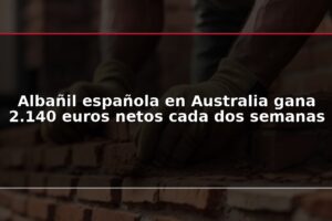 Albañil española en Australia gana 2.140 euros netos cada dos semanas