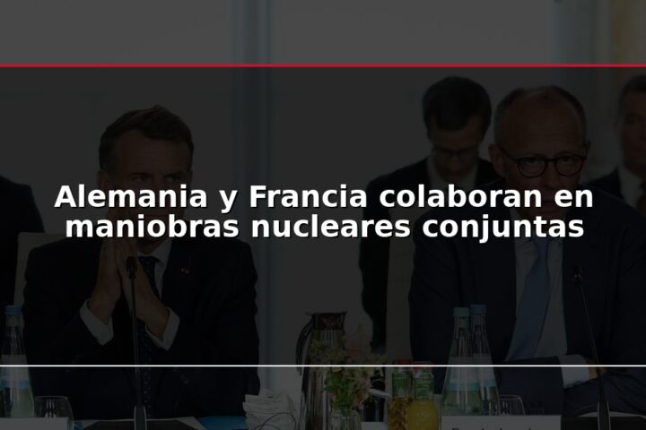 Alemania y Francia colaboran en maniobras nucleares conjuntas