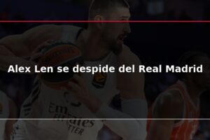 Alex Len se despide del Real Madrid