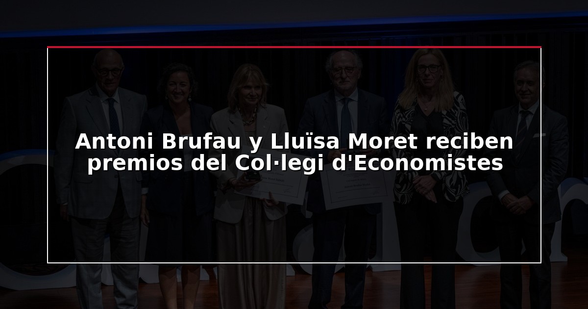 Antoni Brufau y Lluïsa Moret reciben premios del Col·legi d’Economistes