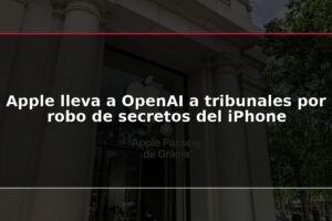 Apple lleva a OpenAI a tribunales por robo de secretos del iPhone