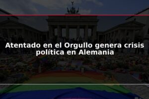 Atentado en el Orgullo genera crisis política en Alemania