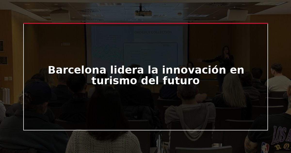 Barcelona lidera la innovación en turismo del futuro