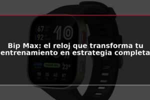 Bip Max: el reloj que transforma tu entrenamiento en estrategia completa