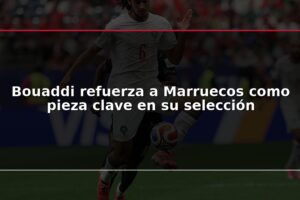 Bouaddi refuerza a Marruecos como pieza clave en su selección