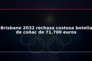 Brisbane 2032 rechaza costosa botella de coñac de 71.700 euros