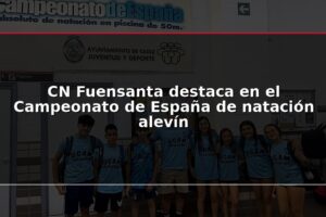 CN Fuensanta destaca en el Campeonato de España de natación alevín