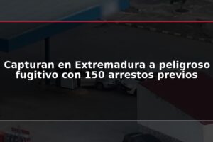 Capturan en Extremadura a peligroso fugitivo con 150 arrestos previos